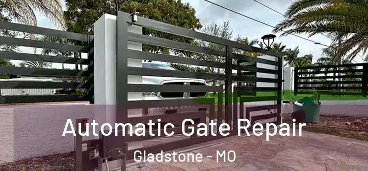 Automatic Gate Repair Gladstone - MO