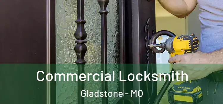 Commercial Locksmith Gladstone - MO