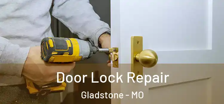 Door Lock Repair Gladstone - MO
