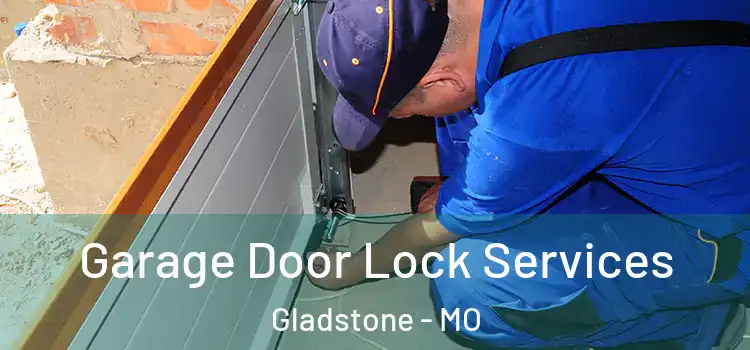Garage Door Lock Services Gladstone - MO