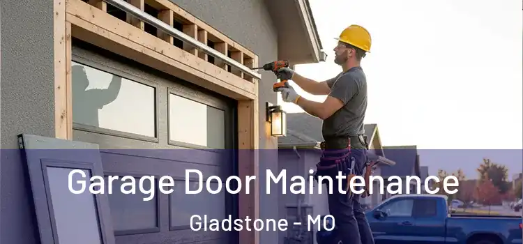 Garage Door Maintenance Gladstone - MO