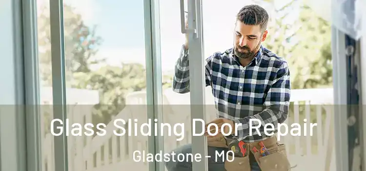Glass Sliding Door Repair Gladstone - MO
