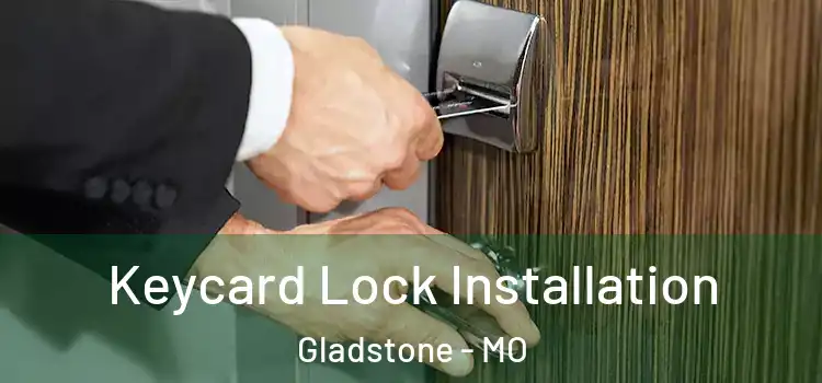 Keycard Lock Installation Gladstone - MO