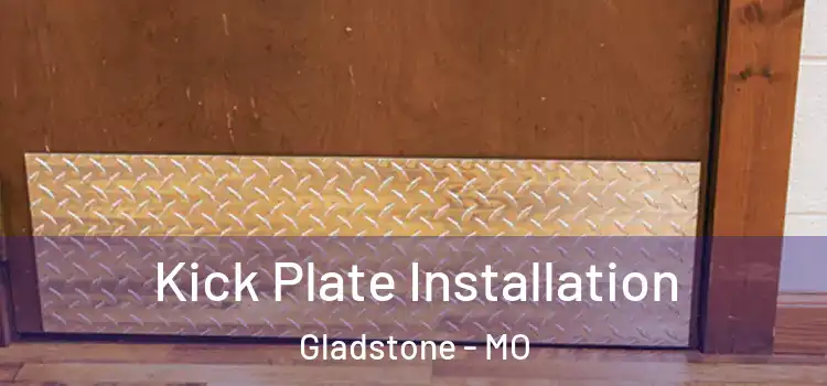 Kick Plate Installation Gladstone - MO