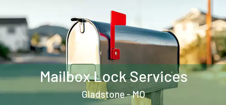 Mailbox Lock Services Gladstone - MO