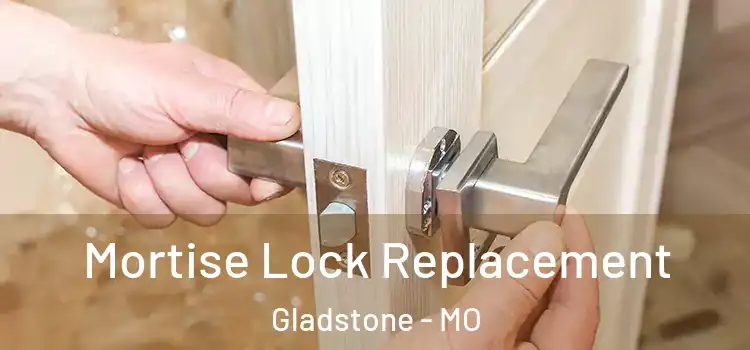 Mortise Lock Replacement Gladstone - MO