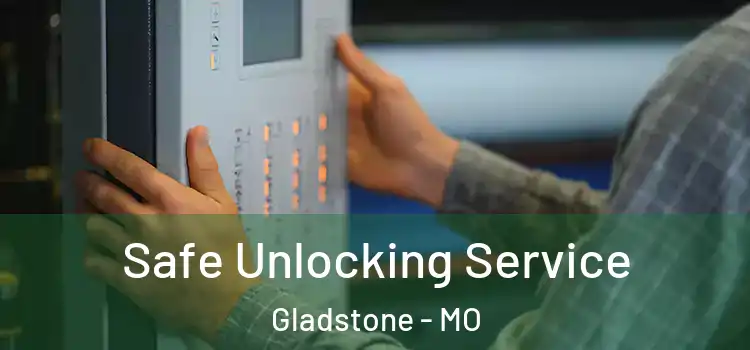 Safe Unlocking Service Gladstone - MO