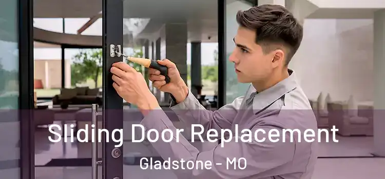 Sliding Door Replacement Gladstone - MO